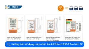 Hướng dẫn sử dụng máy nhiệt ẩm kế tự ghi Elitech GSP-6Pro trên PC